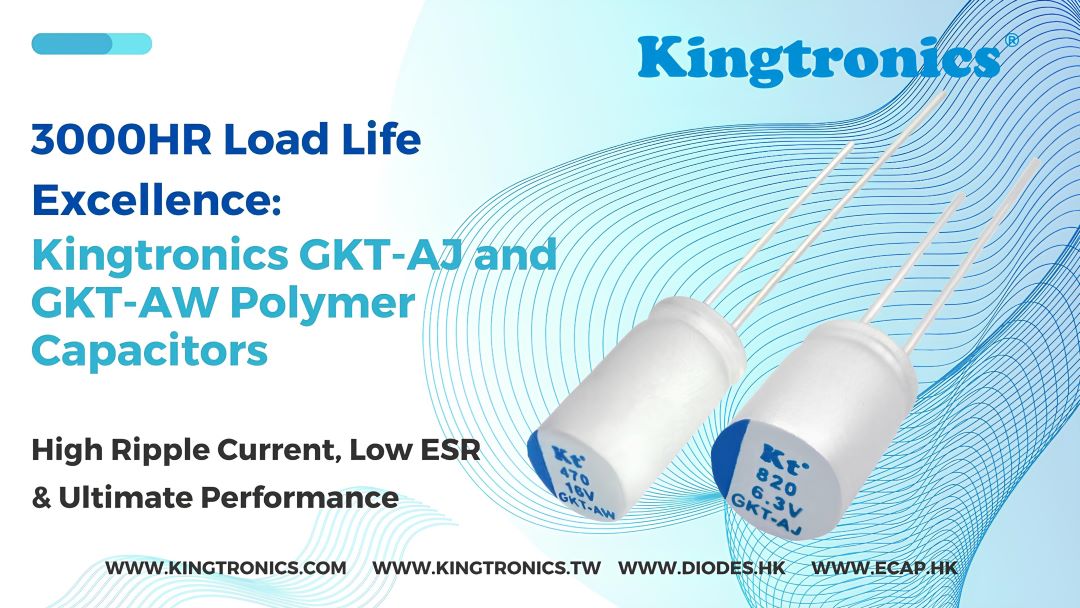 3000HR Load Life Excellence: GKT-AJ and GKT-AW Polymer Capacitors